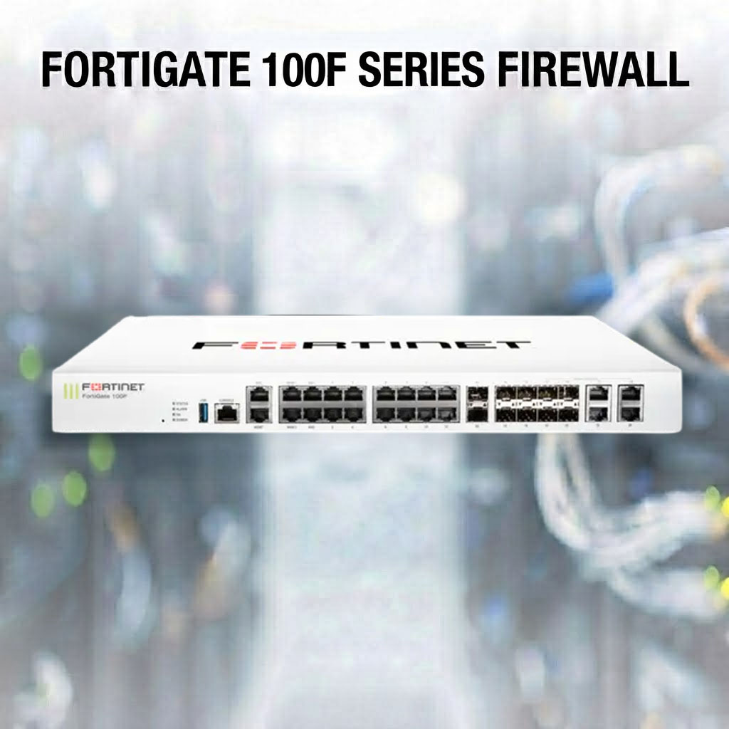 FORTIGATE 100F SERIES FIREWALL